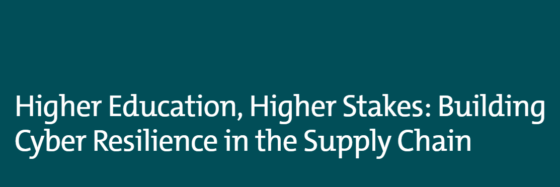 Higher Education, Higher Stakes: Building Cyber Resilience in the Supply Chain